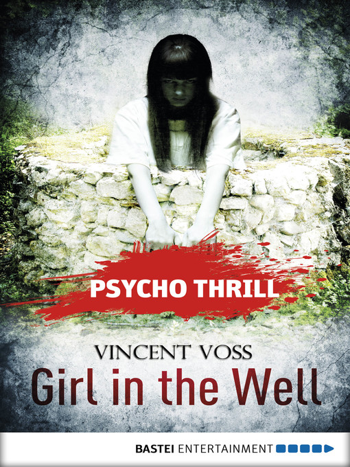 Title details for Psycho Thrill--Girl in the Well by Uwe Voehl - Available